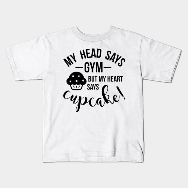 my head says gym but my heart says cupcake Kids T-Shirt by Hany Khattab